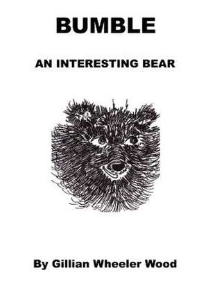 Bumble An Interesting Bear de Gillian Wheeler Wood