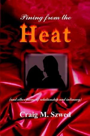 Pining from the Heat de Craig M. Szwed