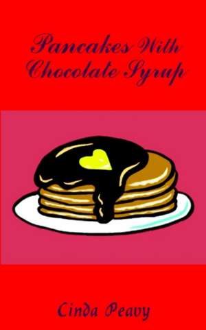 Pancakes with Chocolate Syrup de Cinda Peavy