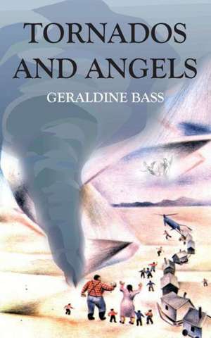 Tornados and Angels de Geraldine Bass