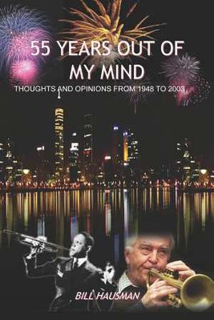 55 YEARS OUT OF MY MIND de Bill Hausman