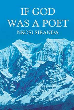 IF GOD WAS A POET de Nkosi Sibanda