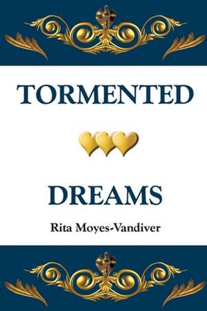 Tormented Dreams de Rita Moyes-VanDiver