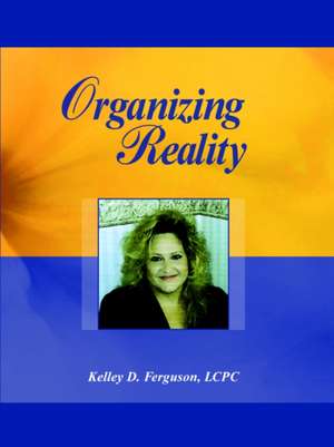 Organizing Reality de Kelley D. Ferguson