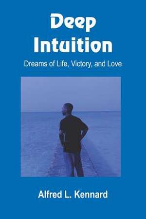 Deep Intuition de Alfred L. Kennard