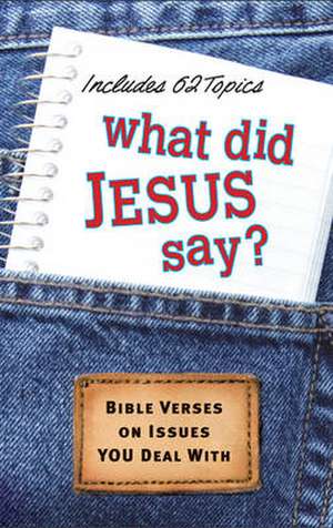 What Did Jesus Say?: Bible Verses on Issues You Deal with de Diane Bay