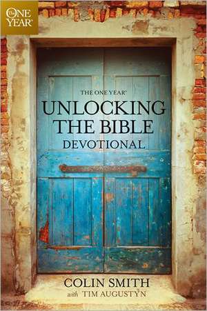 The One Year Unlocking the Bible Devotional de Colin S. Smith