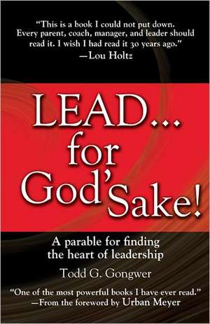 Lead... for God's Sake! de Todd G. Gongwer