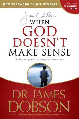 When God Doesn't Make Sense de James C. Dobson