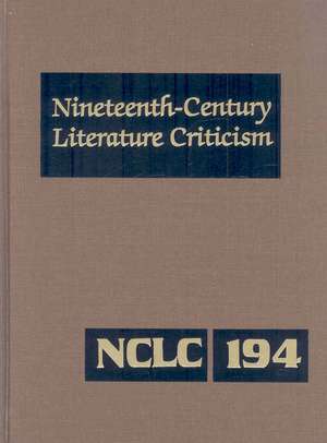 Nineteenth-Century Literature Criticism, Volume 194 de Kathy D. Darrow