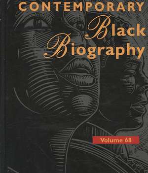 Contemporary Black Biography, Volume 68: Profiles from the International Black Community de Margaret Mazurkiewicz