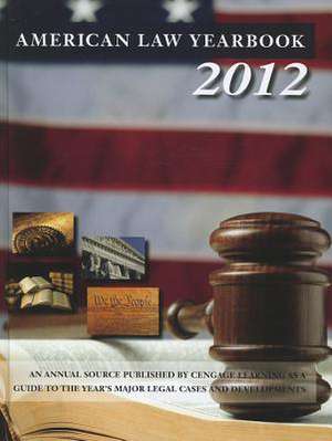 American Law Yearbook 2012: A Guide to the Year's Major Legal Cases and Developments de Gale