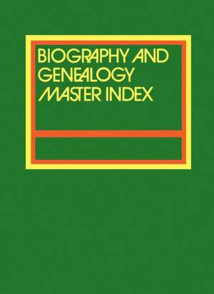 Biography and Genealogy Master Index, Part 1: A Consolidated Index to More Than 250,000 Biographical Sketches in Current and Retrospective Biographica de JEFFREY WILSON