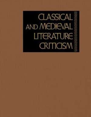 Classical and Medieval Literature Criticism: Criticism of the Works of World Authors from Classical Antiquity Through the Fourteenth Century, from the de Lawrence J. Trudeau