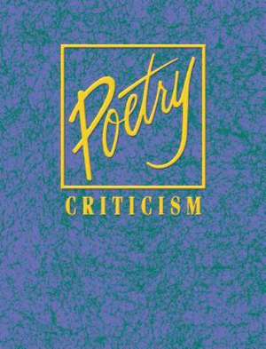 Poetry Criticism, Volume 153: Excerpts from Criticism of the Works of the Mst Significant and Widely Studied Poets of World Literature de Lawrence J. Trudeau