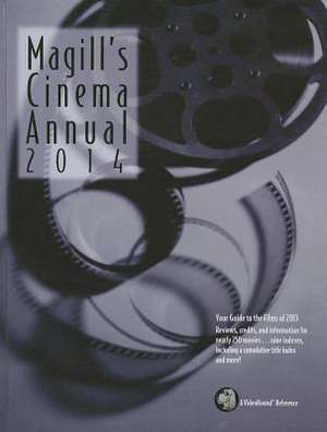 Magill's Cinema Annual: A Survey of the Films of 2013 de Brian Tallerico