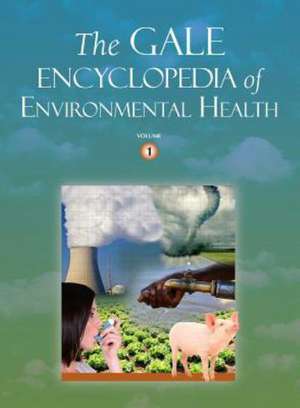 The Gale Encyclopedia of Environmental Health 2 Volume Set de Gale Cengage Learning