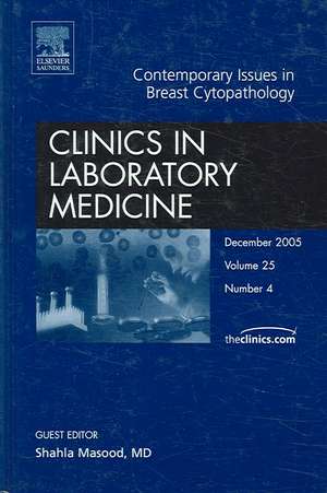 Breast Cytology, An Issue of Clinics in Laboratory Medicine de Shahla Masood