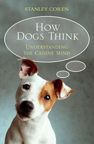 How Dogs Think de Stanley Coren