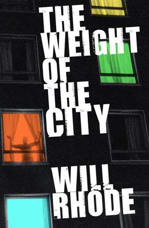 The Weight of the City de Will Rhode