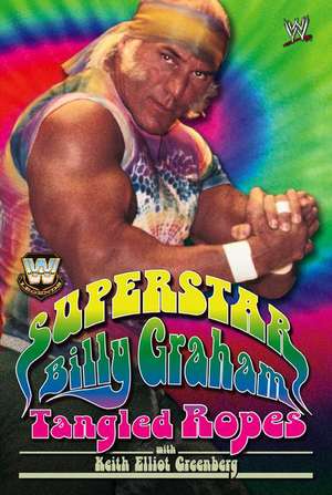 WWE Legends - Superstar Billy Graham: Tangled Ropes de Billy Graham