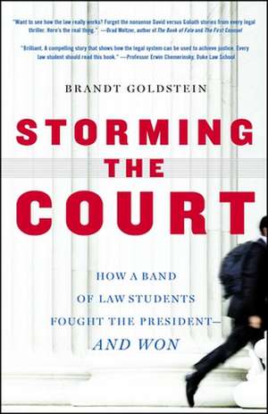 Storming the Court: How a Band of Law Students Fought the President--And Won de Brandt Goldstein