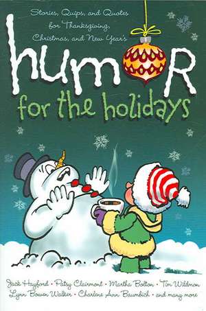 Humor for the Holidays: Stories, Quips, and Quotes for Thanksgiving, Christmas, and New Years de Jennifer Stair