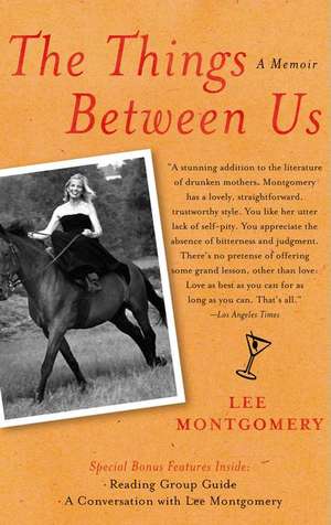 The Things Between Us: A Memoir de Lee Montgomery