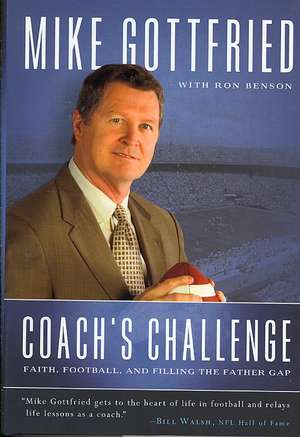 Coach's Challenge: Faith, Football, and Filling the Father Gap de Mike Gottfried