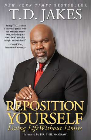 Reposition Yourself: Living Life Without Limits de T. D. Jakes