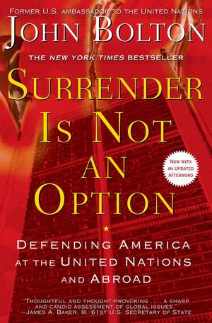 Surrender Is Not an Option: Defending America at the United Nations de John Bolton