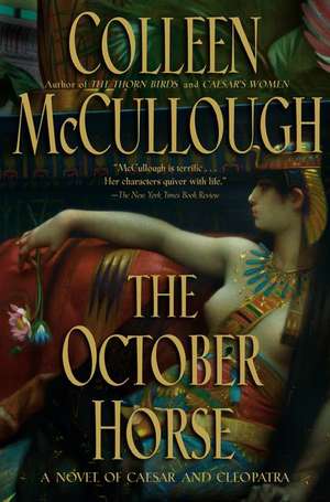 The October Horse: A Novel of Caesar and Cleopatra de Colleen Mccullough