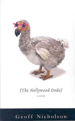 The Hollywood Dodo de Geoff Nicholson