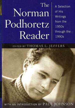 The Norman Podhoretz Reader: A Selection of His Writings from the 1950s through the 1990s de Norman Podhoretz