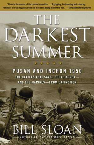 The Darkest Summer: The Battles That Saved South Korea--And the Marines--From Extinction de Bill Sloan