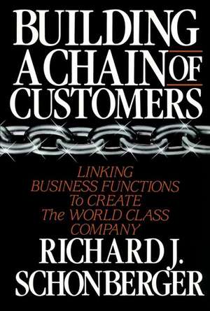 Building a Chain of Customers de Richard J. Schonberger