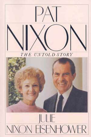 Pat Nixon de Julie Nixon Eisenhower