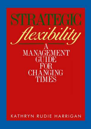 Strategic Flexibility de Kathryn Rudie Harrigan