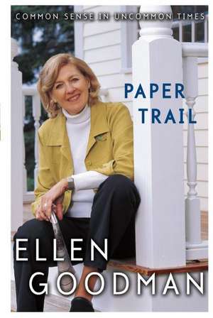 Paper Trail de Ellen Goodman