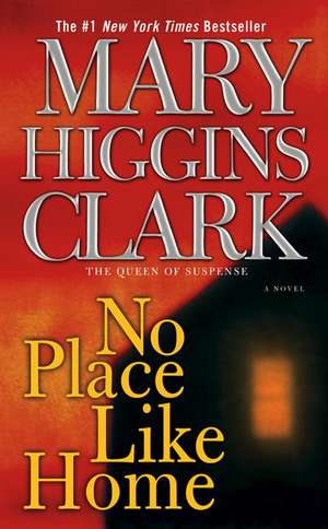 No Place Like Home de Mary Higgins Clark