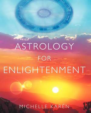 Astrology for Enlightenment de Michelle Karen