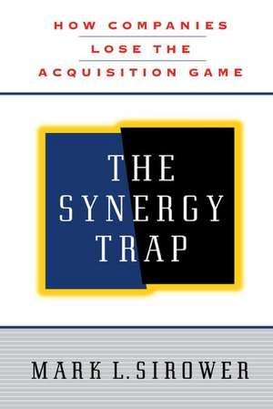 The Synergy Trap de Mark L. Sirower