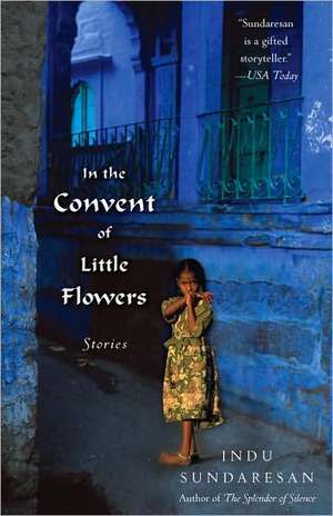 In the Convent of Little Flowers de Indu Sundaresan