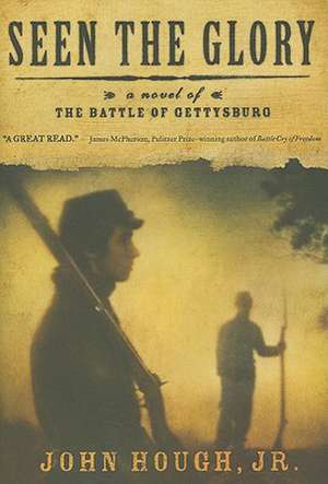 Seen the Glory: A Novel of the Battle of Gettysburg de J. N. Hedger