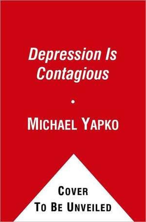 DEPRESSION IS CONTAGIOUS de Michael Yapko