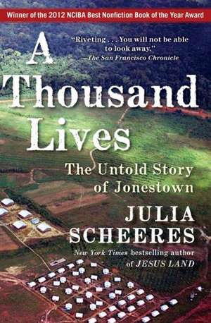 A Thousand Lives: The Untold Story of Jonestown de JULIA SCHEERES