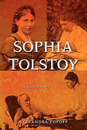 Sophia Tolstoy de Alexandra Popoff