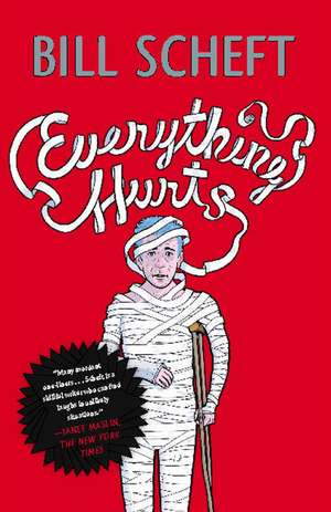 Everything Hurts: A Novel de Bill Scheft