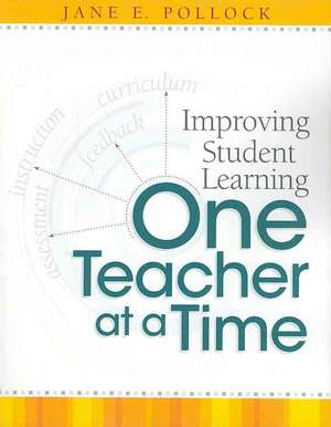 Improving Student Learning One Teacher at a Time de Jane E Pollock