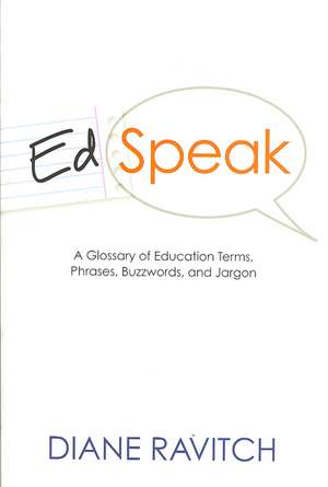 Edspeak: A Glossary of Education Terms, Phrases, Buzzwords, and Jargon de Diane Ravitch